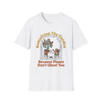 Plants Don't Ghost T-Shirt