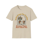 Plants Don't Ghost T-Shirt