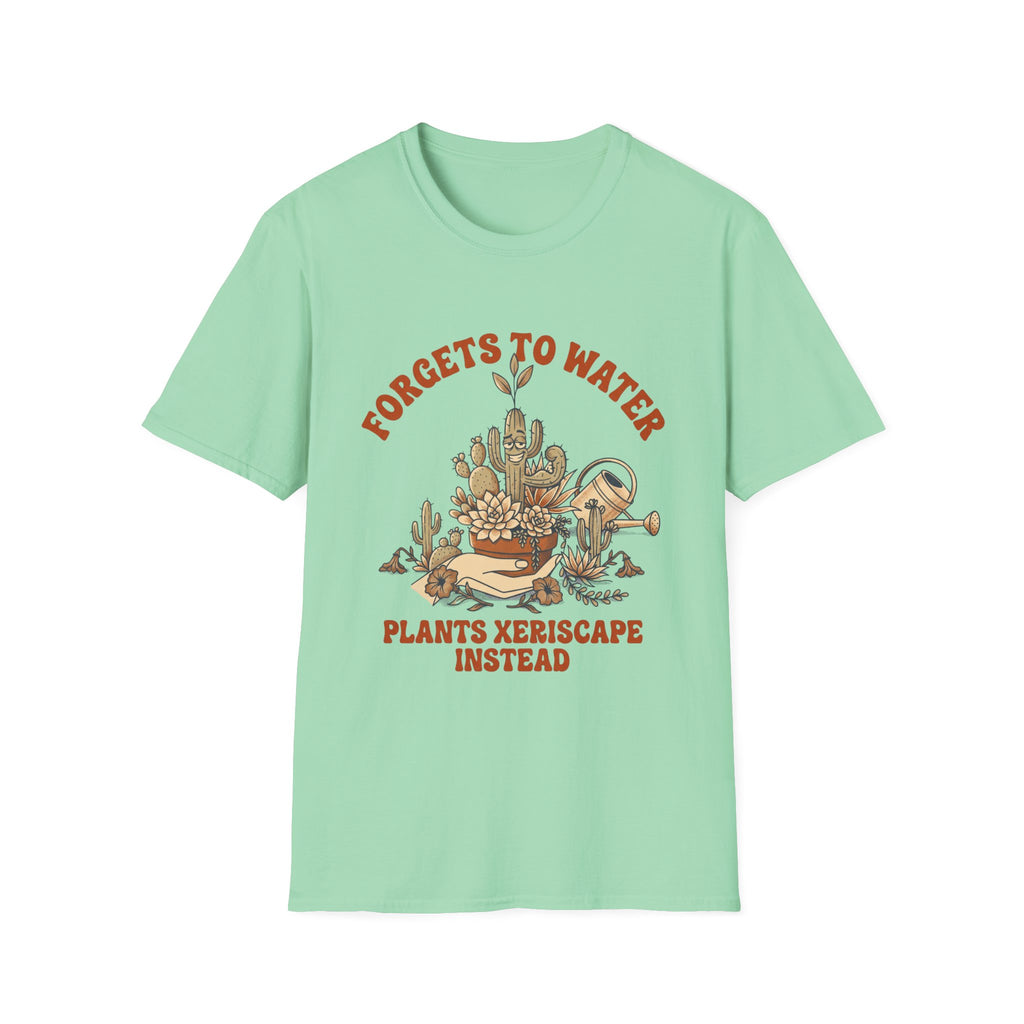 Forgets to Water T-Shirt